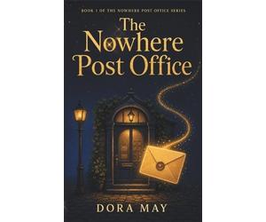 Dora May The Nowhere Post Office (Tascabile) Nowhere Post Office