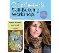 Dora Ohrenstein The Crocheter's Skill-Building Workshop (Tascabile)