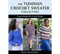 Dora Ohrenstein The Tunisian Crochet Sweater Collection (Tascabile)