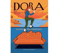 Dora. Rivista delle Società Cittadine di Psicoanalisi. Elogio del Femminile (2024) (Vol. 1)