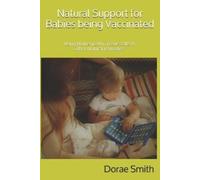 Dorae Smith Natural Support for Babies being Vaccinated (Tascabile)