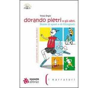 Dorando Pietri e gli altri. Storie di sport e di Olimpiadi. Ediz. illustrata