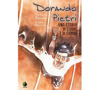 DORANDO PIETRI - UNA STORIA DI CUORE E DI GAMBE
