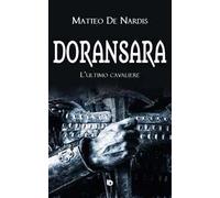 Doransara. L'ultimo cavaliere. Nuova ediz.