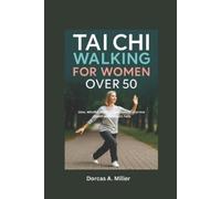 Dorcas A Miller Tai Chi Walking For Women over 50 (Tascabile)