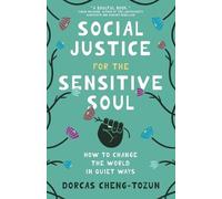 Dorcas Cheng-Tozun Social Justice for the Sensitive Soul (Tascabile)