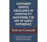 Dorcas Gwazah Customer Service Excellence in Hospitality (Tascabile)