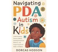 Dorcas Hodson Navigating PDA Autism in Kids (Tascabile)