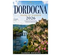 DORDOGNA GUIDA DI VIAGGIO 2026
