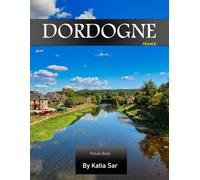 Dordogne: A Perfect Coffee Table Picture Book - Travel and Tourism lovers.