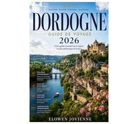 DORDOGNE GUIDE DE VOYAGE 2026