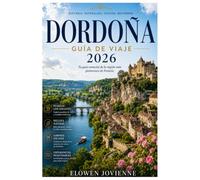 DORDOÑA GUÍA DE VIAJE 2026