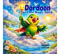 Dordoon and the Magic Wand: A Bedtime Picture Book About Kindness, Friendship, and Caring for Our Earth (Ages 3-7)