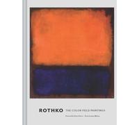 Rothko: The Color Field Paintings by Dore Ashton