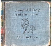 Dore, Charlie - Sleep All Day