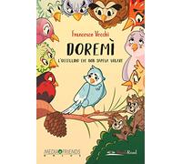 Doremì. L'uccellino che non sapeva volare. Ediz. illustrata