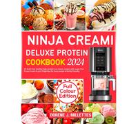 Dorene J Millettes Ninja Creami Deluxe Protein Cookbook 2024 (Tascabile)