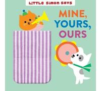 Dori Elys Mine, Yours, Ours (Libro di cartone) Little Simon Says