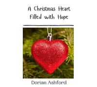 Dorian Ashford A Christmas Heart Filled with Hope (Copertina rigida)