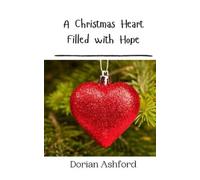 Dorian Ashford A Christmas Heart Filled with Hope (Tascabile)