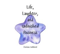 Dorian Ashford Life, Laughter, and Unfinished Business (Copertina rigida)