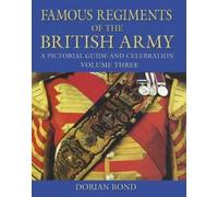 Dorian Bond Famous Regiments of the British Army: Volume Thre (Copertina rigida)