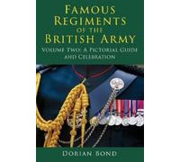 Dorian Bond Famous Regiments of the British Army: Volume Two (Tascabile)