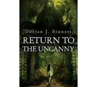 Dorian J Sinnott Return to the Uncanny (Tascabile) Into the Uncanny