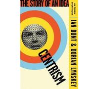 Dorian Lynskey Ian Dunt Centrism (Tascabile) Origin Story Book
