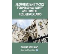 Dorian Williams Arguments and Tactics for Personal Injury and Clinic (Tascabile)