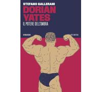 Dorian Yates. Il potere dell’ombra