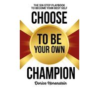 Dorice Horenstein Choose to Be Your Own Champion (Tascabile)