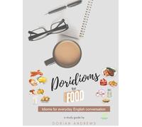 Doridioms For Food (Japanese Translation): Idioms For Everyday English Conversations