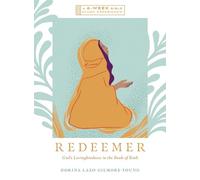 Redeemer: God's Lovingkindness in the Book of Ruth--a 6-week Bible Study