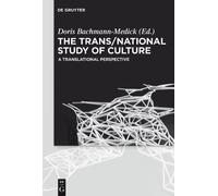 Doris Bachmann-Medick The Trans/National Study of Culture (Tascabile)