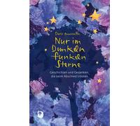 Doris Bewernitz Nur im Dunkeln funkeln Sterne: Geschichten un (Copertina rigida)