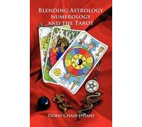 Doris Chase Doane Blending Astrology, Numerology and the Tarot (Tascabile)