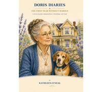 Doris Diaries: The First Year Without Harold l A Story of Grief, Aging in Place, and Finding Independence