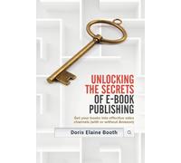 Doris Elaine Booth Booth Doris Unlocking the Secrets of E-Book Publ (Tascabile)