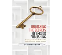 Doris Elaine Booth Unlocking the Secrets of E-Book Publishing (Tascabile)
