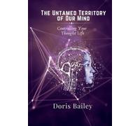 Doris G Bailey The Untamed Territory of Our Mind (Tascabile)