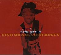 Doris Henson - Give Me All Your Money