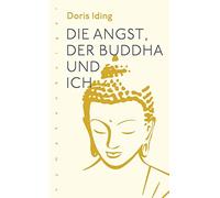 Doris Iding Die Angst, der Buddha und ich (Tascabile)
