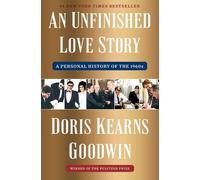 Doris Kearns Goodwin – An Unfinished Love Story: A Personal History of the 1960s – Copertina rigida