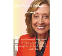 Doris Kearns Goodwin’s Legacy: A Life Interwoven with History and Heart, with The Untold Story of a Pulitzer Prize-Winning Author, Her Passion for Politics, Love, and the 1960s