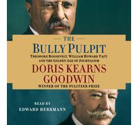 Doris Kearns Goodwin The Bully Pulpit (CD)