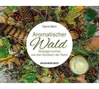 Doris Kern Aromatischer Wald: Selbstgemachtes aus den Schätze (Copertina rigida)