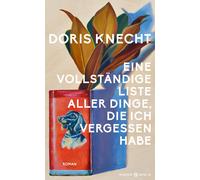 Doris Knecht Eine vollständige Liste aller Dinge, die ich ver (Copertina rigida)