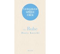 Doris Knecht Gedankenspiele über die Ruhe (Copertina rigida)