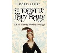 Doris Leslie A Toast To Lady Mary (Tascabile)